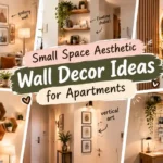Small Space Aesthetic Wall Decor Ideas for Apartments